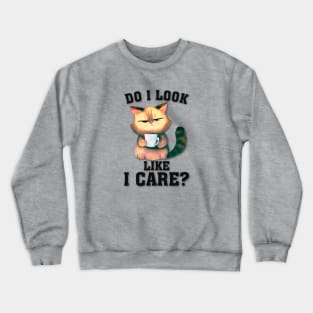 Do I Look Like I Care? Crewneck Sweatshirt